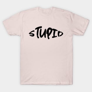 Stupid T-Shirt